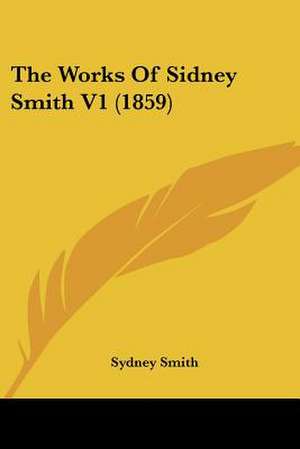 The Works Of Sidney Smith V1 (1859) de Sydney Smith