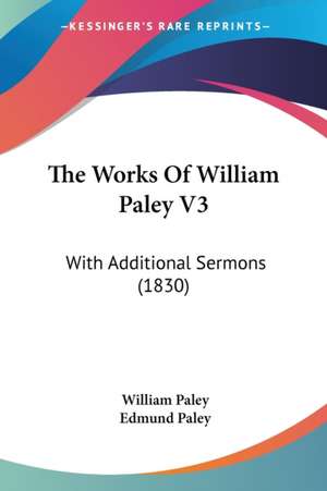 The Works Of William Paley V3 de William Paley