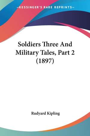 Soldiers Three And Military Tales, Part 2 (1897) de Rudyard Kipling