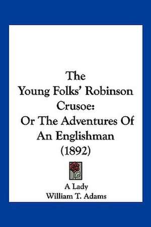 The Young Folks' Robinson Crusoe de A Lady