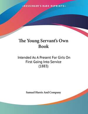 The Young Servant's Own Book de Samuel Harris And Company