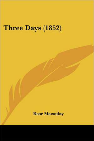 Three Days (1852) de Rose Dame Macaulay