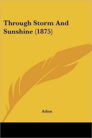 Through Storm And Sunshine (1875) de Adon