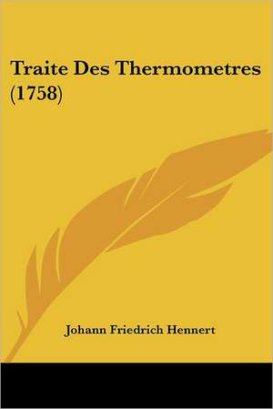 Traite Des Thermometres (1758) de Johann Friedrich Hennert