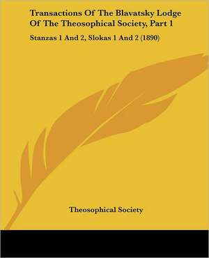 Transactions Of The Blavatsky Lodge Of The Theosophical Society, Part 1 de Theosophical Society