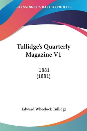 Tullidge's Quarterly Magazine V1 de Edward Wheelock Tullidge