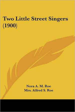 Two Little Street Singers (1900) de Nora A. M. Roe