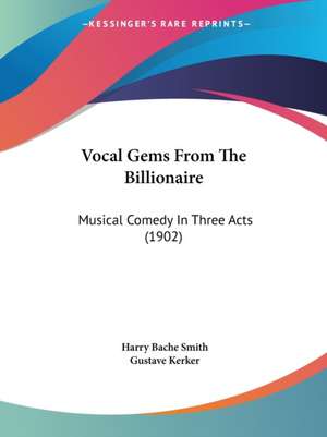 Vocal Gems From The Billionaire de Harry Bache Smith