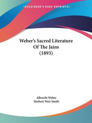 Weber's Sacred Literature Of The Jains (1893) de Albrecht Weber