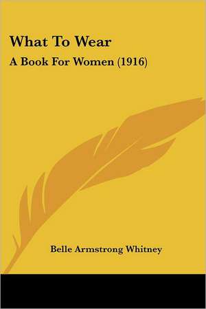 What To Wear de Belle Armstrong Whitney