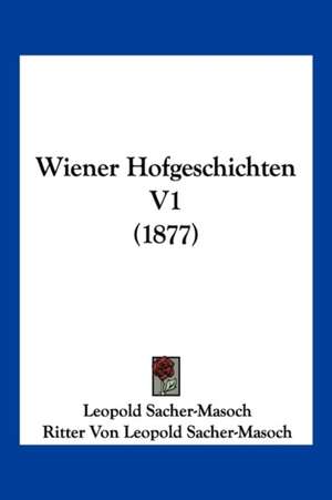 Wiener Hofgeschichten V1 (1877) de Leopold Sacher-Masoch