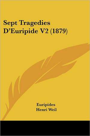 Sept Tragedies D'Euripide V2 (1879) de Euripides