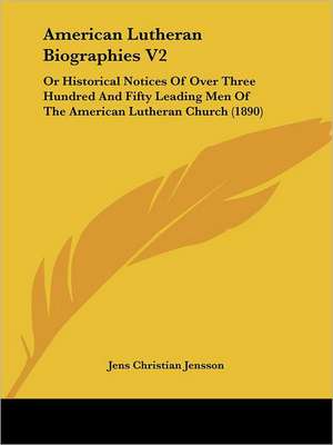 American Lutheran Biographies V2 de Jens Christian Jensson