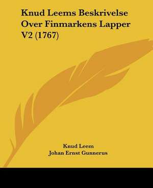 Knud Leems Beskrivelse Over Finmarkens Lapper V2 (1767) de Knud Leem