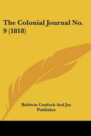 The Colonial Journal No. 9 (1818) de Baldwin Cradock And Joy Publisher