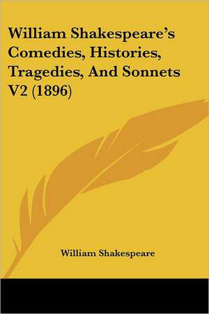 William Shakespeare's Comedies, Histories, Tragedies, And Sonnets V2 (1896) de William Shakespeare