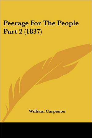 Peerage For The People Part 2 (1837) de William Carpenter