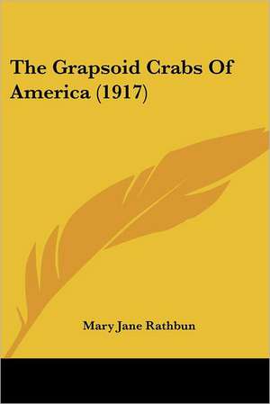 The Grapsoid Crabs Of America (1917) de Mary Jane Rathbun