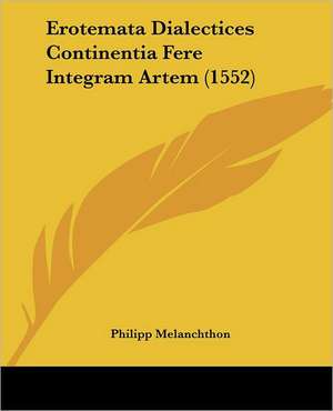 Erotemata Dialectices Continentia Fere Integram Artem (1552) de Philipp Melanchthon