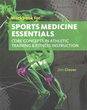 Workbook for Clover's Sports Medicine Essentials: Core Concepts in Athletic Training & Fitness Instruction, 3rd de CLOVER