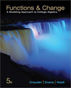 Functions & Change: Modeling Approach to College Algebra de Bruce Crauder