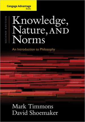 Knowledge, Nature, and Norms: An Introduction to Philosophy de Mark Timmons