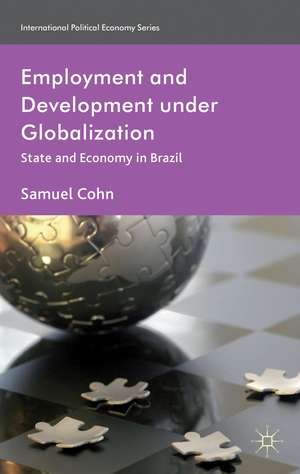 Employment and Development under Globalization: State and Economy in Brazil de S. Cohn