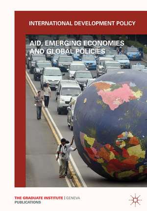 International Development Policy: Aid, Emerging Economies and Global Policies de Graduate Institute of International and Development Studies