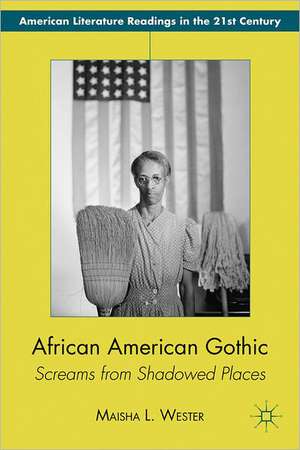 African American Gothic: Screams from Shadowed Places de M. Wester