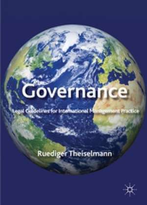 Governance: Legal Guidelines For International Management Practice de R. Theiselmann