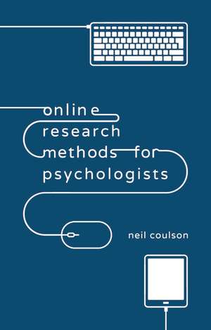 Online Research Methods for Psychologists de Neil Coulson