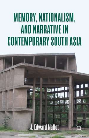 Memory, Nationalism, and Narrative in Contemporary South Asia de J. Edward Mallot