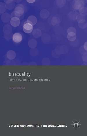 Bisexuality: Identities, Politics, and Theories de Surya Monro