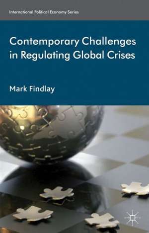 Contemporary Challenges in Regulating Global Crises de M. Findlay