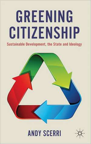 Greening Citizenship: Sustainable Development, the State and Ideology de A. Scerri