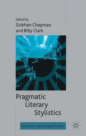 Pragmatic Literary Stylistics de S. Chapman