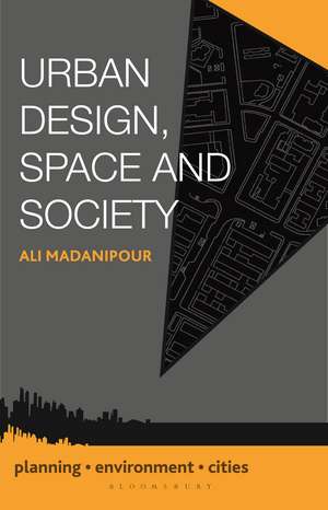 Urban Design, Space and Society de Professor Ali Madanipour