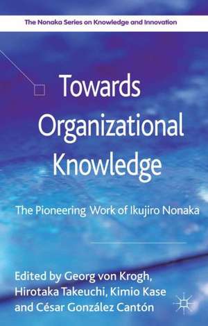 Towards Organizational Knowledge: The Pioneering Work of Ikujiro Nonaka de Kenneth A. Loparo