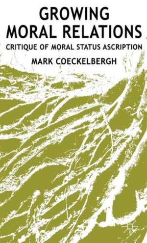 Growing Moral Relations: Critique of Moral Status Ascription de M. Coeckelbergh