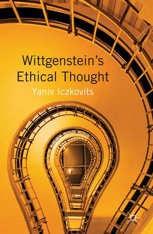 Wittgenstein's Ethical Thought de Y. Iczkovits