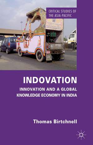 Indovation: Innovation and a Global Knowledge Economy in India de T. Birtchnell