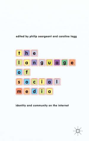 The Language of Social Media: Identity and Community on the Internet de P. Seargeant