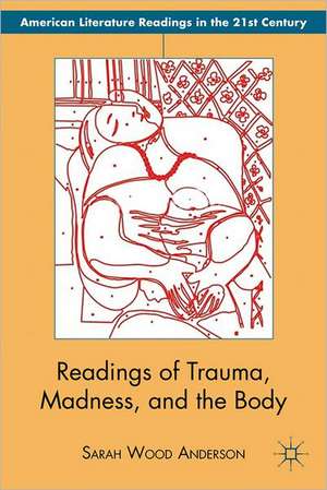 Readings of Trauma, Madness, and the Body de S. Anderson