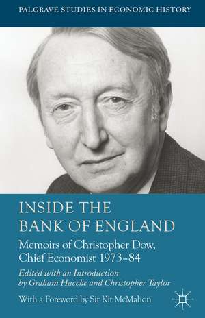 Inside the Bank of England: Memoirs of Christopher Dow, Chief Economist 1973-84 de C. Dow