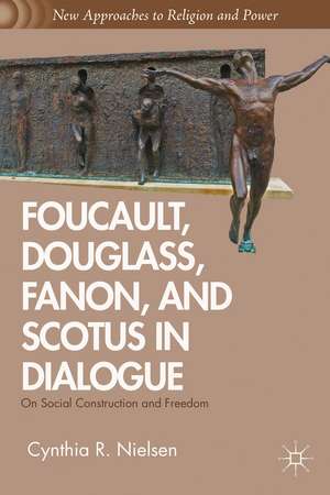 Foucault, Douglass, Fanon, and Scotus in Dialogue: On Social Construction and Freedom de C. Nielsen