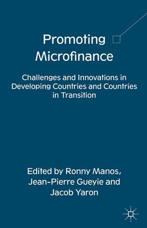 Promoting Microfinance: Challenges and Innovations in Developing Countries and Countries in Transition de R. Manos