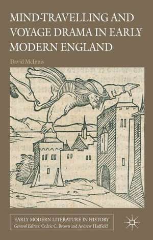 Mind-Travelling and Voyage Drama in Early Modern England de D. McInnis