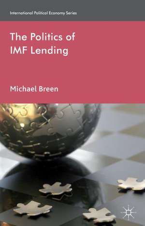 The Politics of IMF Lending de M. Breen