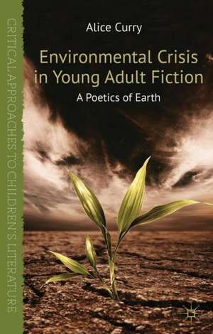 Environmental Crisis in Young Adult Fiction: A Poetics of Earth de A. Curry