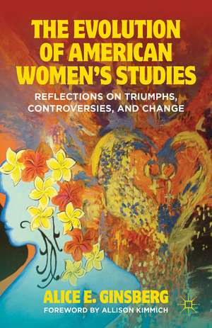 The Evolution of American Women’s Studies: Reflections on Triumphs, Controversies, and Change de A. Ginsberg